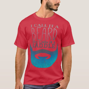 Ik noem het een baard die ze het een zadels grappi t-shirt