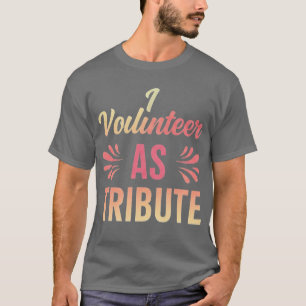 Ik offer myself vrijwillig als eerbetoon  t-shirt