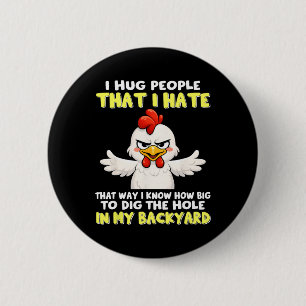 Ik omhels mensen die ik haat, zodat ik weet hoe gr ronde button 5,7 cm