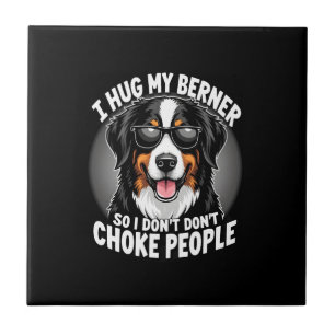 Ik omhels mijn Berner zodat ik geen mensen wurg Fu Tegeltje