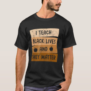Ik Onderwijs Zwarte Levens En Ze Betekenen Zwarte  T-shirt
