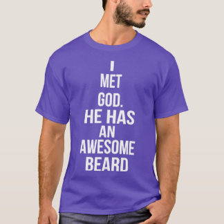 Ik ontmoette God dat hij een Geweldige baard heeft T-shirt