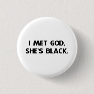 Ik ontmoette God en ze is zwart. Ronde Button 3,2 Cm