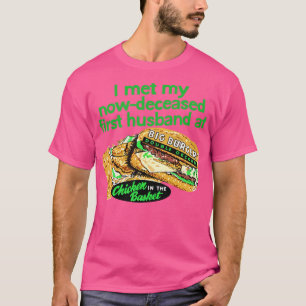 Ik ontmoette mijn inmiddels overleden huis bij kip t-shirt