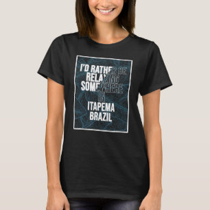 Ik ontspan liever ergens in Itapema T-shirt