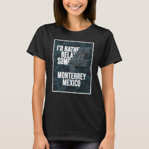 Ik ontspan liever ergens in Monterrey T-shirt