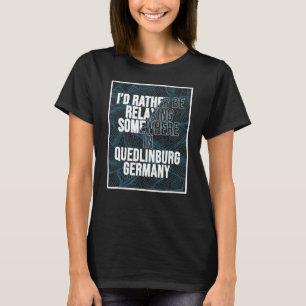 Ik ontspan liever ergens in Quedlinburg T-shirt
