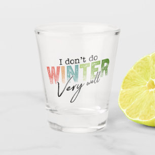 Ik overleef de winter niet zo goed Grappige winter Shot Glas