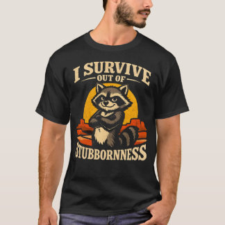 Ik overleef uit koppigheid Funny wasbeer T-shirt