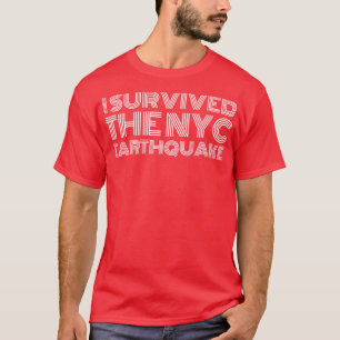 Ik overleefde de aardbeving in NYC op 5 april T-shirt