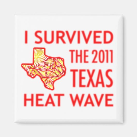Ik overleefde de Texas Heat Wave van 2011 Magneet (Voorkant)