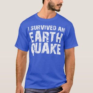 Ik overleefde een aardbeving t-shirt