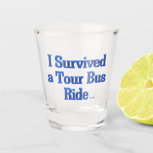 Ik overleefde een Tour Bus Ride kogelglas Shot Glas