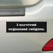 Ik overleefde georganiseerde religie. bumpersticker (Op auto)