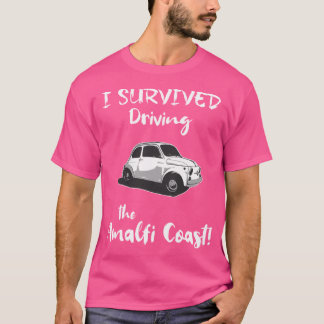 Ik overleefde het rijden van de kust van Amalfi - T-shirt