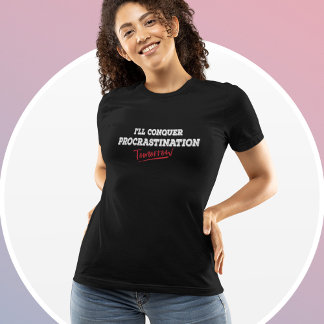 Ik Overwin Uitstel Morgen - Grappig T-shirt