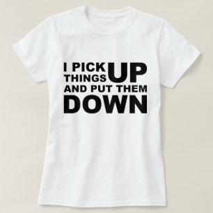 Ik pak dingen op en ik zet ze neer t-shirt