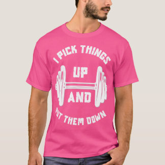 Ik Pak Dingen Op En Leg Ze Grappig Gewichtheffen T-shirt