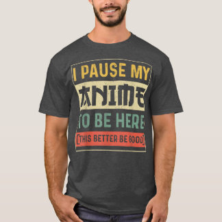 Ik pakte mijn Anime om hier te zijn, een Japanse A T-shirt