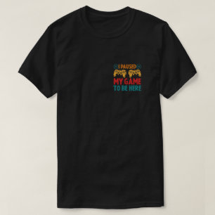 Ik pakte mijn spel om hier te zijn Funny Sarcastic T-shirt