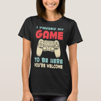 Ik pakte mijn spel om hier te zijn. t-shirt