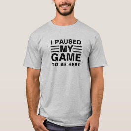 Ik pakte mijn spel om hier te zijn t-shirt