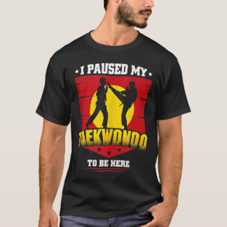 Ik pakte mijn Taekwondo om hier te zijn Taekwondo T-shirt
