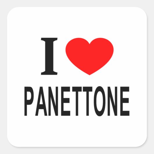 IK ❤️ PANETTONE IK HOOP VAN PANETTONE I HEART PANE VIERKANTE STICKER (Voorkant)