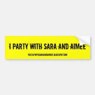 Ik partij met Sara en Aimee Bumpersticker
