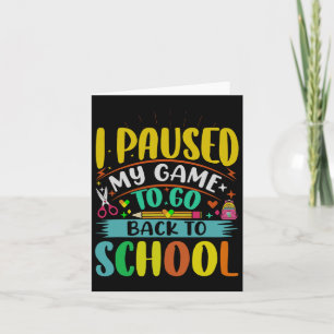 Ik pauzeer mijn spel om naar school student eerste kaart