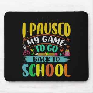 Ik pauzeer mijn spel om terug naar school student muismat