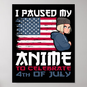 Ik pauzeerde mijn anime om 4th of July Independe t Poster