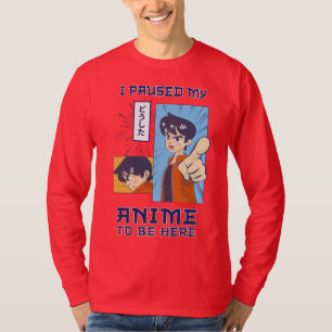 Ik pauzeerde mijn anime om hier te zijn   Grappige T-shirt