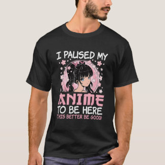 Ik Pauzeerde Mijn Anime Om Hier Te Zijn Japanse An T-shirt