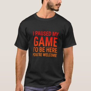 Ik Pauzeerde Mijn Game Om Hier Te Zijn Gamers Vide T-shirt