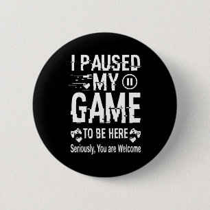 Ik Pauzeerde Mijn Game Om Hier Te Zijn Grappig Sar Ronde Button 5,7 Cm