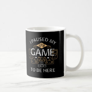 Ik Pauzeerde Mijn Game Om Hier Te Zijn Koffiemok