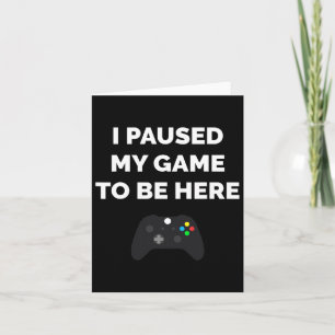 Ik Pauzeerde Mijn Game Om Hier Te Zijn Video Gamin Kaart