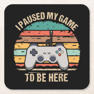 Ik Pauzeerde Mijn Game Om Hier Te Zijn Vierkante Kartonnen Onderzetter