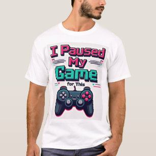 Ik Pauzeerde Mijn Game Voor Dit – Grappig Gamer T- T-shirt