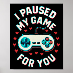 Ik Pauzeerde Mijn Game Voor Jou Grappige Video Gam Poster