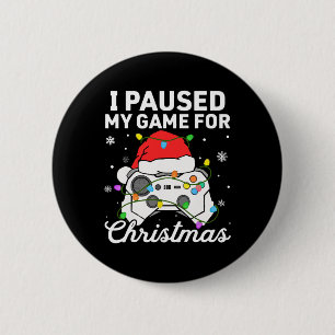 Ik Pauzeerde Mijn Game Voor Kerst Jongens Gamer Ga Ronde Button 5,7 Cm