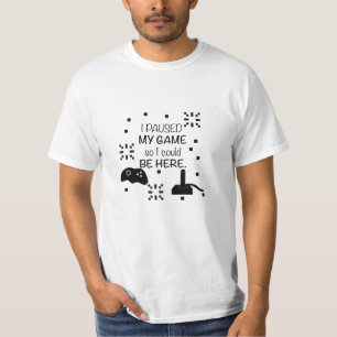 Ik pauzeerde mijn spel om hier te zijn, gamer humo t-shirt
