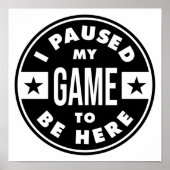 ik pauzeerde mijn spel om hier te zijn poster (Voorkant)