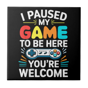 Ik pauzeerde mijn spel om hier te zijn Shirt Manne Tegeltje