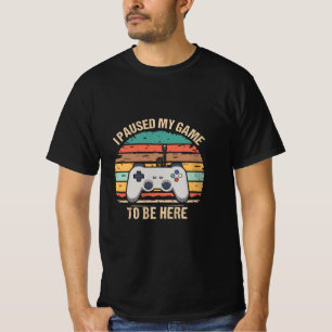 Ik Pauzeerde Mijn Spel Om Hier Te Zijn T-shirt