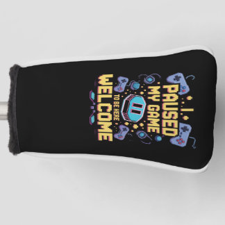 Ik pauzeerde mijn spel om hier te zijn Welkom Game Golfheadcover