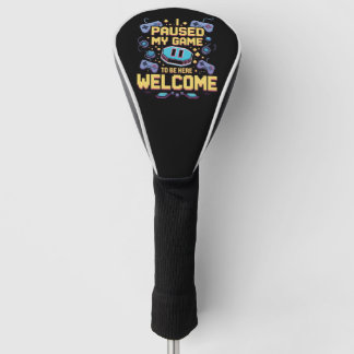 Ik pauzeerde mijn spel om hier te zijn Welkom Game Golfheadcover