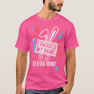 Ik pauzeerde mijn spel om op eiceljacht te jagen v t-shirt