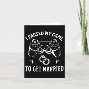 Ik pauzeerde mijn spel om te trouwen grappige trou kaart